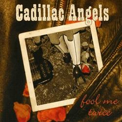 Download The Cadillac Angels - Fool Me Twice