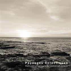 Download Mathieu Lamontagne & Emmanuel Toledo - Paysages Éclectiques