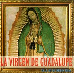 Download Enrique Rocha - La Virgen De Guadalupe En La Voz De Enrique Rocha