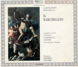 Download Alessandro Stradella, Camerata Ligure, Esteban Velardi - Il Barcheggio Serenata A Tre Con Strumenti