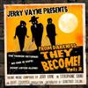 lataa albumi Jerry Vayne - From DarknessThey Become Vol 2