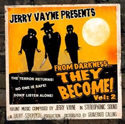 Download Jerry Vayne - From DarknessThey Become Vol 2