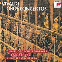 Download Hansjörg Schellenberger, Liszt Ferenc Chamber Orchestra, Vivaldi - Vivaldi Oboe Concertos