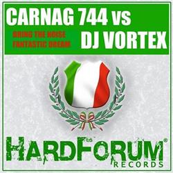 Download Carnag 744 vs DJ Vortex - Bring The Noise Fantastic Dream