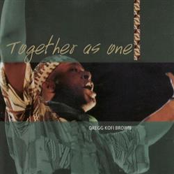 Download Gregg Kofi Brown - Together As One