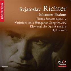 Download Svjatoslav Richter, Johannes Brahms - Piano Sonatas Opp1 2 Variations On A Hungarian Song Op212 Klavierstüke Op118 Nos 3 6 Op119 No3