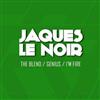 ladda ner album Jaques Le Noir - The Blend Genius Im A Fire