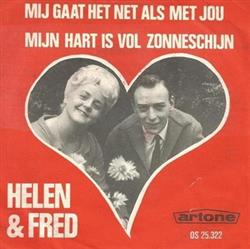 Download Helen & Fred - Mij Gaat Het Net Als Met Jou Mijn Hart Is Vol Zonneschijn