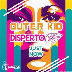 Download Outer Kid, Disperto Certain - Just Now