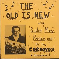 Download Sister Mary Renee OSF - The Old Is New