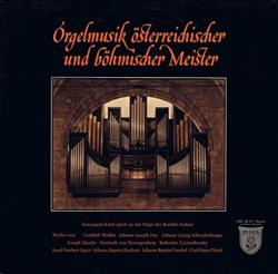 Download Gottlieb Muffat, Johann Joseph Fux, Johann Georg Albrechtsberger, Joseph Haydn, Heinrich Von Herzogenberg, Bohuslav Czernohorsky, Josef Norbert Seger, Johann Babtist Kucharz, Johann Baptist Vanhal, Carl Franz Pitsch, Irmengard Knitl - Orgelmusik Österreichischer Und Böhmischer Meister