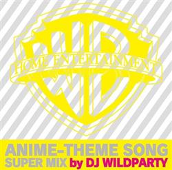 Download DJ Wildparty - Anime Theme Song Super Mix