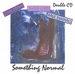 Download Philip Gibbs John Adams Paul Dunmall - Something Normal