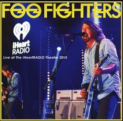 Download Foo Fighters - iHeart Radio Theater 2015