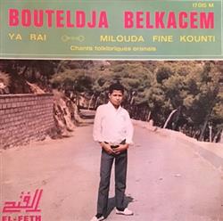 Download Bouteldja Belkacem - Milouda Fine Kounti Ya Raï