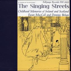 Download Ewan MacColl And Dominic Behan - The Singing Streets Childhood Memories Of Ireland And Scotland