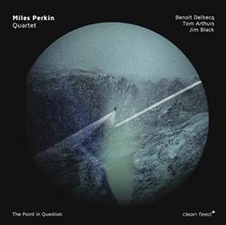 Download Miles Perkin Quartet - The Point In Question