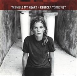 Download Rebecka Törnqvist - Tremble My Heart