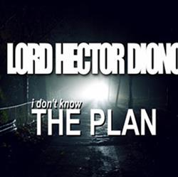 Download Lord Hector Diono - I Dont Know The Plan Full Length