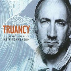 Download Pete Townshend - Truancy The Very Best Of Pete Townshend