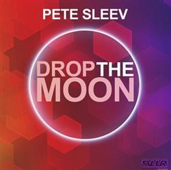 Download Pete Sleev - Drop The Moon