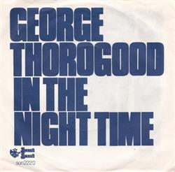 Download George Thorogood - In The Night Time