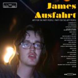 Download James Ausfahrt - Party For The Arty People Arty For The Party People