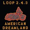 ouvir online Loop 243 - American Dreamland