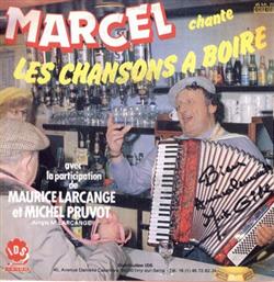 Download Marcel Avec La Participation De Maurice Larcange Et Michel Pruvot - Marcel Chante Les Chansons À Boire