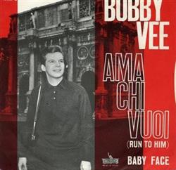 Download Bobby Vee - Ama Chi Vuoi Run To Him Baby Face