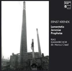 Download Ernst Krenek, RIAS Kammerchor, Marcus Creed - Lamentatio Jeremiae Prophetae