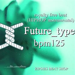 Download Zipsies - 2019 Futuretype 01 Bpm 125 Royalty Free BeatHiphop Instrumental