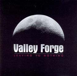 Download Valley Forge - Leaving To Nothing