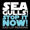 escuchar en línea Bad Lip Reading - Seagulls Stop It Now