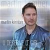 Martin Kember - U Deserve It Girl