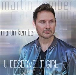 Download Martin Kember - U Deserve It Girl