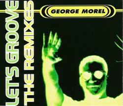 Download George Morel - Lets Groove The Remixes