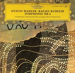 Download Gustav Mahler, Rafael Kubelik, SymphonieOrchester Des Bayerischen Rundfunks - Symphonie Nr6