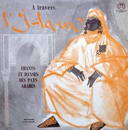 Download AbduElHamid Et Son Orchestre - A Travers LIslam Chants Et Danses Des Pays Arabes