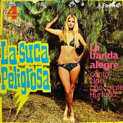 Download La Banda Alegre Canta Joe Chocolate Hurtado - La Suca Peligrosa