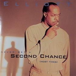 Download Elliott - Never Get A Second Chance Most Times