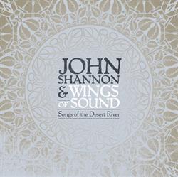 Download John Shannon And Wings Of Sound - Songs Of The Desert River