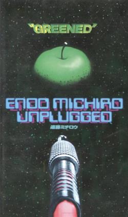 Download 遠藤ミチロウ - Greened Endo Michiro Unplugged