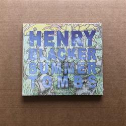 Download Henry Blacker - Summer Tombs Hungry Dogs Will Eat Dirty Puddings