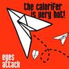 écouter en ligne The Calorifer Is Very Hot! - Eyes Attack