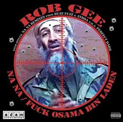 Download Rob Gee - Na Na Fuck Osama Bin Laden