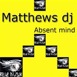 Download Matthews DJ - Absent Mind