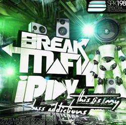 Download Break Mafia & iPlay - This Is My Bass Addictions