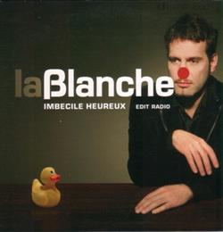 Download La Blanche - Imbécile Heureux Edit Radio