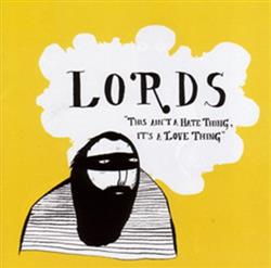 Download Lords - This Aint A Hate Thing Its A Love Thing